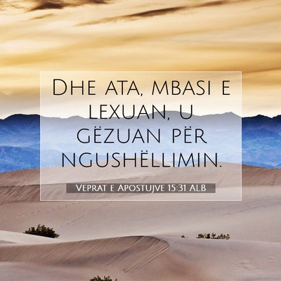Picture 07 - Veprat e Apostujve 15:31 ALB - Dhe ata, mbasi e lexuan, u gëzuan për - Bible Verse Picture
