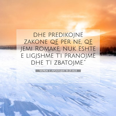 Picture 07 - Veprat e Apostujve 16:21 ALB - dhe predikojnë zakone që për ne, që jemi - Bible Verse Picture
