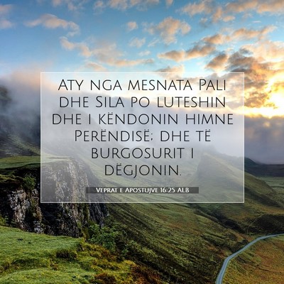 Picture 07 - Veprat e Apostujve 16:25 ALB - Aty nga mesnata Pali dhe Sila po luteshin dhe i - Bible Verse Picture