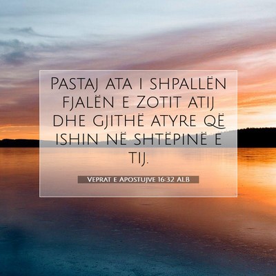 Picture 07 - Veprat e Apostujve 16:32 ALB - Pastaj ata i shpallën fjalën e Zotit atij dhe - Bible Verse Picture