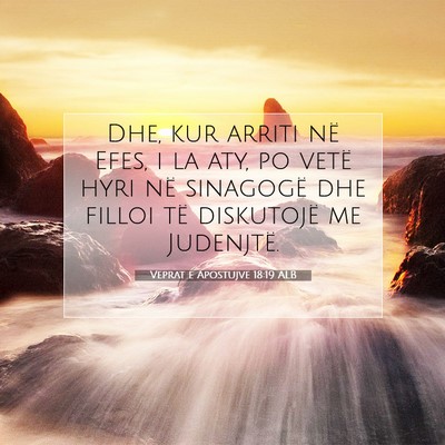 Picture 07 - Veprat e Apostujve 18:19 ALB - Dhe, kur arriti në Efes, i la aty, po vetë hyri - Bible Verse Picture