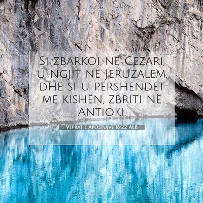 Picture 07 - Veprat e Apostujve 18:22 ALB - Si zbarkoi në Cezari, u ngjit në Jeruzalem, dhe - Bible Verse Picture