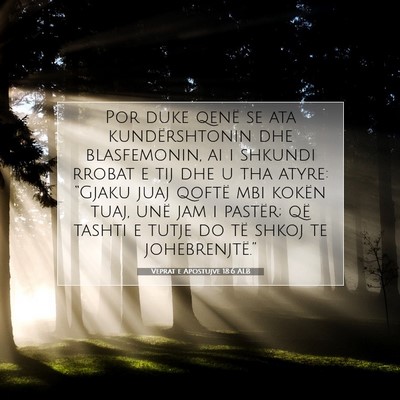 Picture 07 - Veprat e Apostujve 18:6 ALB - Por duke qenë se ata kundërshtonin dhe - Bible Verse Picture
