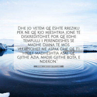 Picture 07 - Veprat e Apostujve 19:27 ALB - Dhe jo vetëm që është rreziku për ne që kjo - Bible Verse Picture