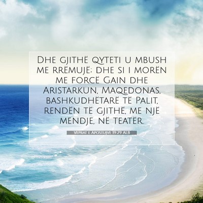 Picture 07 - Veprat e Apostujve 19:29 ALB - Dhe gjithë qyteti u mbush me rrëmujë; dhe si i - Bible Verse Picture