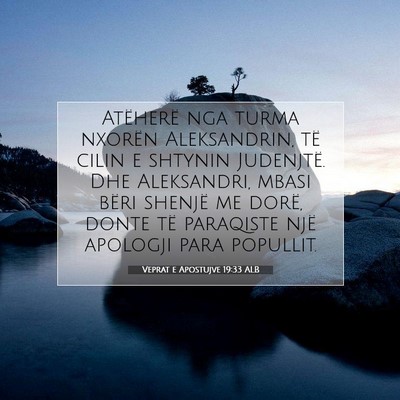 Picture 07 - Veprat e Apostujve 19:33 ALB - Atëherë nga turma nxorën Aleksandrin, të - Bible Verse Picture