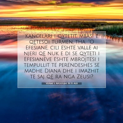 Picture 07 - Veprat e Apostujve 19:35 ALB - Kancelari i qytetit, mbasi e qetësoi turmën, - Bible Verse Picture