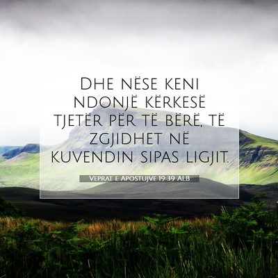 Picture 07 - Veprat e Apostujve 19:39 ALB - Dhe nëse keni ndonjë kërkesë tjetër për të - Bible Verse Picture