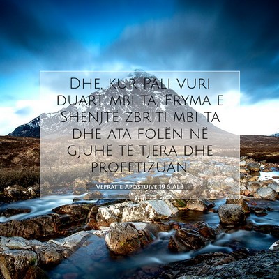 Picture 07 - Veprat e Apostujve 19:6 ALB - Dhe, kur Pali vuri duart mbi ta, Fryma e Shenjtë - Bible Verse Picture