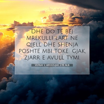 Picture 07 - Veprat e Apostujve 2:19 ALB - Dhe do të bëj mrekulli lart në qiell dhe - Bible Verse Picture