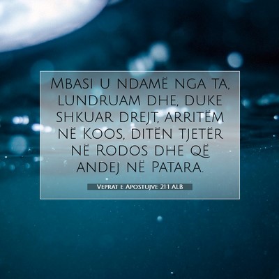 Picture 07 - Veprat e Apostujve 21:1 ALB - Mbasi u ndamë nga ta, lundruam dhe, duke shkuar - Bible Verse Picture