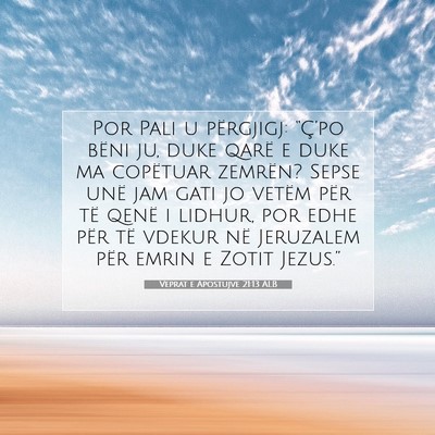 Picture 07 - Veprat e Apostujve 21:13 ALB - Por Pali u përgjigj: “Ç’po bëni ju, duke - Bible Verse Picture