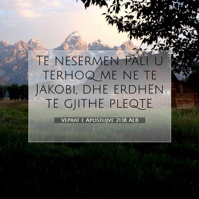 Picture 07 - Veprat e Apostujve 21:18 ALB - Të nesërmen Pali u tërhoq me ne te Jakobi, dhe - Bible Verse Picture