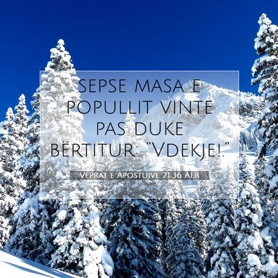 Picture 07 - Veprat e Apostujve 21:36 ALB - sepse masa e popullit vinte pas duke bërtitur: - Bible Verse Picture