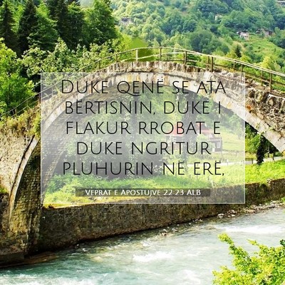 Picture 07 - Veprat e Apostujve 22:23 ALB - Duke qenë se ata bërtisnin, duke i flakur - Bible Verse Picture