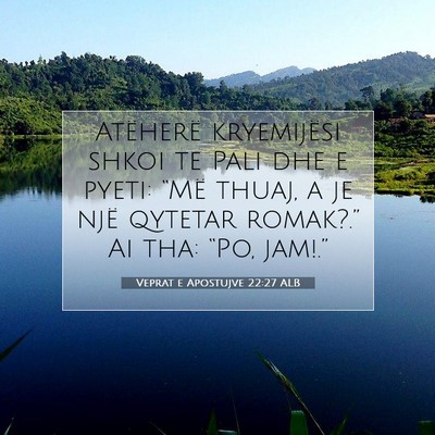 Picture 07 - Veprat e Apostujve 22:27 ALB - Atëherë kryemijësi shkoi te Pali dhe e pyeti: - Bible Verse Picture