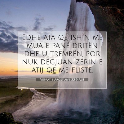 Picture 07 - Veprat e Apostujve 22:9 ALB - Edhe ata që ishin me mua e panë dritën dhe u - Bible Verse Picture