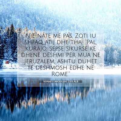 Picture 07 - Veprat e Apostujve 23:11 ALB - Një natë më pas, Zoti iu shfaq atij dhe tha: - Bible Verse Picture