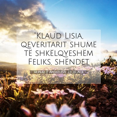 Picture 07 - Veprat e Apostujve 23:26 ALB - “Klaud Lisia, qeveritarit shumë të - Bible Verse Picture