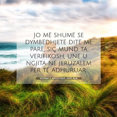 Picture 07 - Veprat e Apostujve 24:11 ALB - Jo më shumë se dymbëdhjetë ditë më parë, - Bible Verse Picture