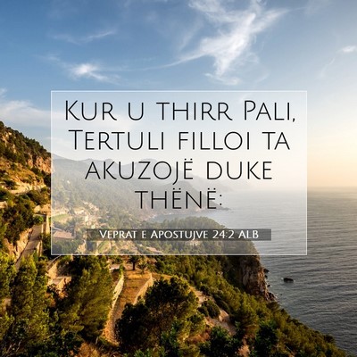 Picture 07 - Veprat e Apostujve 24:2 ALB - Kur u thirr Pali, Tertuli filloi ta akuzojë duke - Bible Verse Picture