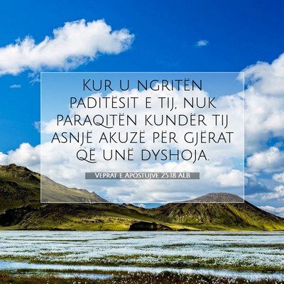 Picture 07 - Veprat e Apostujve 25:18 ALB - Kur u ngritën paditësit e tij, nuk paraqitën - Bible Verse Picture