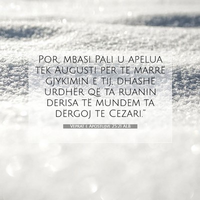 Picture 07 - Veprat e Apostujve 25:21 ALB - Por, mbasi Pali u apelua tek Augusti për të - Bible Verse Picture