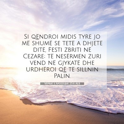 Picture 07 - Veprat e Apostujve 25:6 ALB - Si qëndroi midis tyre jo më shumë se tetë a - Bible Verse Picture