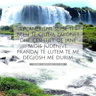 Picture 07 - Veprat e Apostujve 26:3 ALB - veçanërisht sepse ti i njeh të gjitha zakonet - Bible Verse Picture