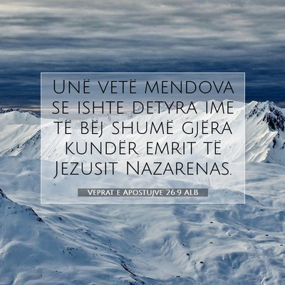 Picture 07 - Veprat e Apostujve 26:9 ALB - Unë vetë mendova se ishte detyra ime të bëj - Bible Verse Picture