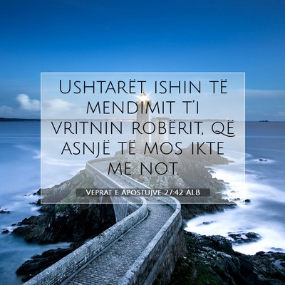 Picture 07 - Veprat e Apostujve 27:42 ALB - Ushtarët ishin të mendimit t’i vritnin - Bible Verse Picture