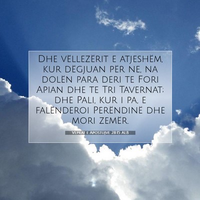 Picture 07 - Veprat e Apostujve 28:15 ALB - Dhe vëllezërit e atjeshëm, kur dëgjuan për - Bible Verse Picture