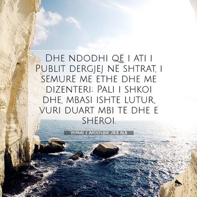 Picture 07 - Veprat e Apostujve 28:8 ALB - Dhe ndodhi që i ati i Publit dergjej në shtrat, - Bible Verse Picture