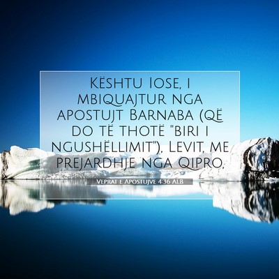 Picture 07 - Veprat e Apostujve 4:36 ALB - Kështu Iose, i mbiquajtur nga apostujt Barnaba - Bible Verse Picture