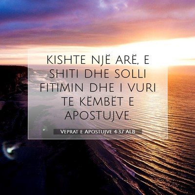 Picture 07 - Veprat e Apostujve 4:37 ALB - kishte një arë, e shiti dhe solli fitimin dhe i - Bible Verse Picture