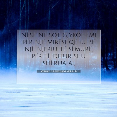 Picture 07 - Veprat e Apostujve 4:9 ALB - Nëse ne sot gjykohemi për një mirësi që iu - Bible Verse Picture