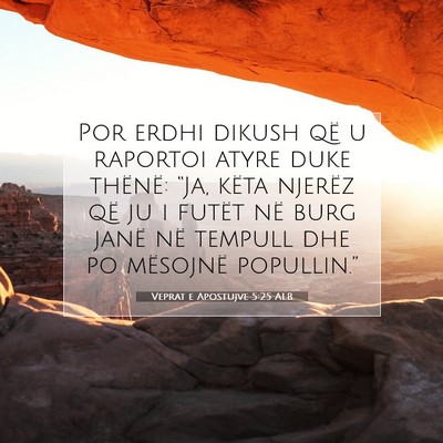 Picture 07 - Veprat e Apostujve 5:25 ALB - Por erdhi dikush që u raportoi atyre duke - Bible Verse Picture