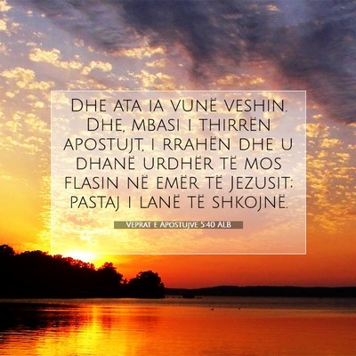 Picture 07 - Veprat e Apostujve 5:40 ALB - Dhe ata ia vunë veshin. Dhe, mbasi i thirrën - Bible Verse Picture