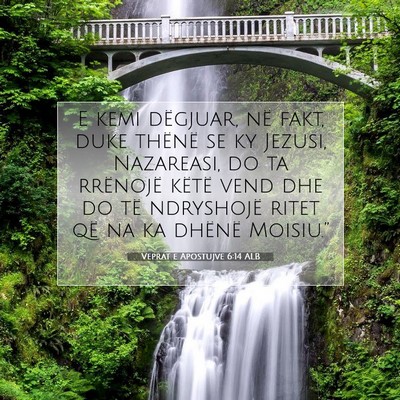 Picture 07 - Veprat e Apostujve 6:14 ALB - E kemi dëgjuar, në fakt, duke thënë se ky - Bible Verse Picture