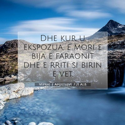 Picture 07 - Veprat e Apostujve 7:21 ALB - Dhe kur u ekspozua, e mori e bija e faraonit dhe - Bible Verse Picture