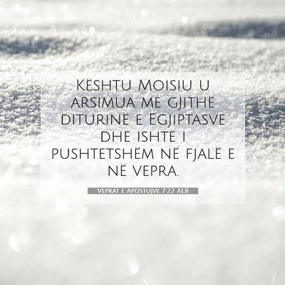 Picture 07 - Veprat e Apostujve 7:22 ALB - Kështu Moisiu u arsimua me gjithë diturinë e - Bible Verse Picture