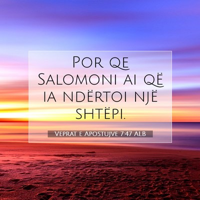 Picture 07 - Veprat e Apostujve 7:47 ALB - Por qe Salomoni ai që ia ndërtoi një - Bible Verse Picture