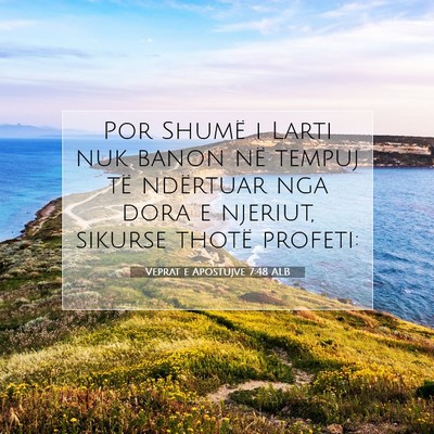 Picture 07 - Veprat e Apostujve 7:48 ALB - Por Shumë i Larti nuk banon në tempuj të - Bible Verse Picture
