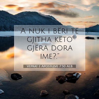Picture 07 - Veprat e Apostujve 7:50 ALB - A nuk i bëri të gjitha këto gjëra dora - Bible Verse Picture