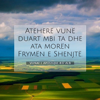 Picture 07 - Veprat e Apostujve 8:17 ALB - Atëherë vunë duart mbi ta dhe ata morën - Bible Verse Picture