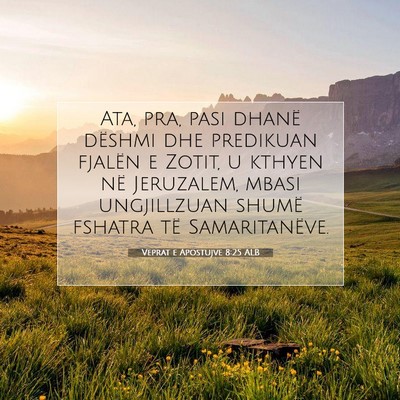 Picture 07 - Veprat e Apostujve 8:25 ALB - Ata, pra, pasi dhanë dëshmi dhe predikuan - Bible Verse Picture