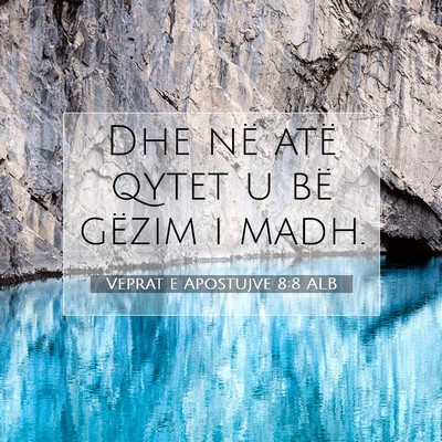 Picture 07 - Veprat e Apostujve 8:8 ALB - Dhe në atë qytet u bë gëzim i - Bible Verse Picture
