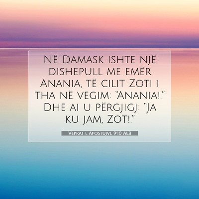 Picture 07 - Veprat e Apostujve 9:10 ALB - Në Damask ishte një dishepull me emër Anania, - Bible Verse Picture