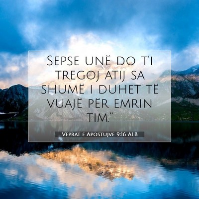 Picture 07 - Veprat e Apostujve 9:16 ALB - Sepse unë do t’i tregoj atij sa shumë i duhet - Bible Verse Picture
