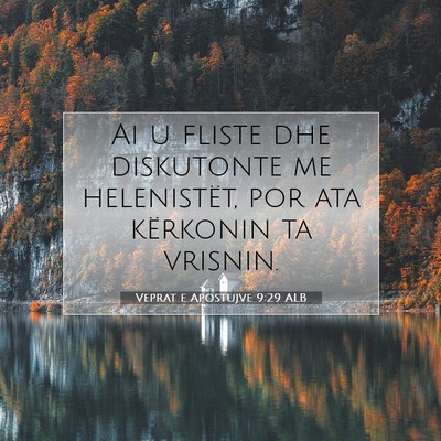 Picture 07 - Veprat e Apostujve 9:29 ALB - Ai u fliste dhe diskutonte me helenistët, por - Bible Verse Picture